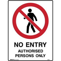 BRADY PROHIBITION SIGN NO ENTRY AUTHORISED PERSONS ONLY 450WX600MMH METAL WHITE/BLACK